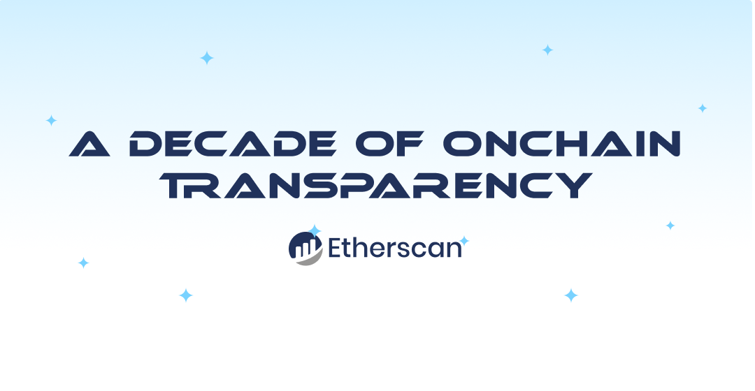 10 Years of Etherscan - Thank You! 10 Years of Etherscan - Thank You!